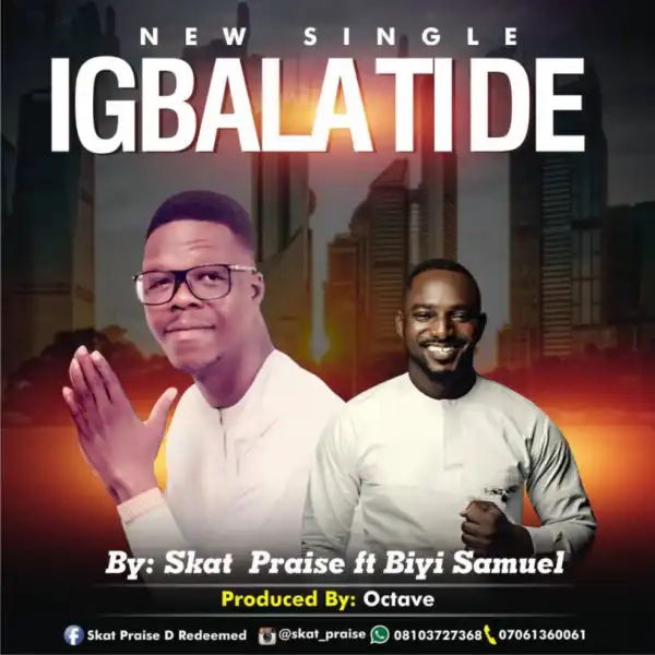 Skat Praise - Igbala Ti De ft. Biyi Samuel